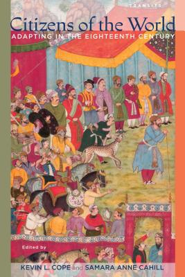 Citizens of the World: Adapting in the Eighteenth Century (Transits: Literature, Thought & Culture, 16501850)