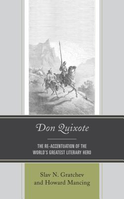 Don Quixote: The Re-accentuation of the Worlds Greatest Literary Hero