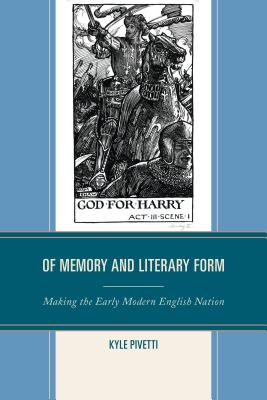 Of Memory and Literary Form: Making the Early Modern English Nation