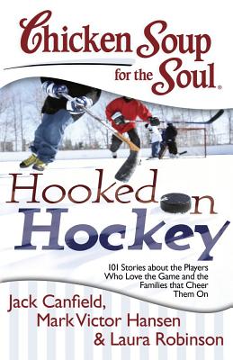 Chicken Soup For The Soul: Hooked On Hockey