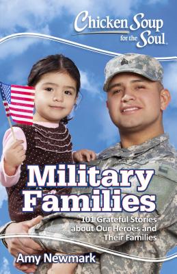 Image for Chicken Soup for the Soul: Military Families: 101 Stories about the Force Behind the Forces