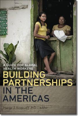 Building Partnerships in the Americas: A Guide for Global Health Workers (Geisel Series in Global Health and Medicine)
