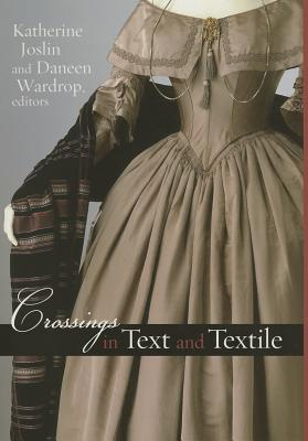 Crossings in Text and Textile (Becoming Modern/Reading Dress)