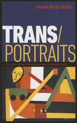 Trans/Portraits : Voices from Transgender Communities