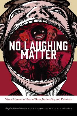 No Laughing Matter: Visual Humor in Ideas of Race, Nationality, and Ethnicity (Interfaces: Studies in Visual Culture)