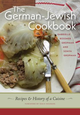 The German-Jewish Cookbook: Recipes and History of a Cuisine (HBI Series on Jewish Women)