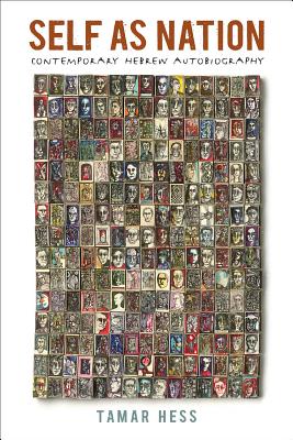 Self as Nation: Contemporary Hebrew Autobiography (The Schusterman Series in Israel Studies)