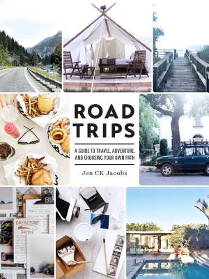 Image for Road Trips: A Guide to Travel, Adventure, and Choosing Your Own Path Road Trips: A Guide to Travel, Adventure, and Choosing Your Own Path