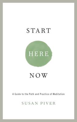 Image for Start Here Now: An Open-Hearted Guide to the Path and Practice of Meditation