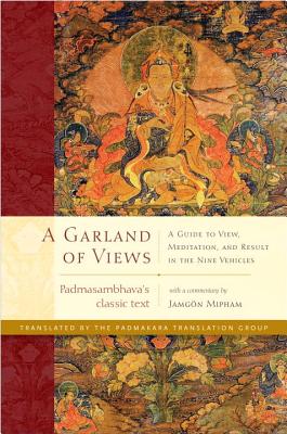 Garland of Views: A Guide to View, Meditation, and Result in the Nine Vehicles