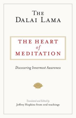 The Heart of Meditation: Discovering Innermost Awareness