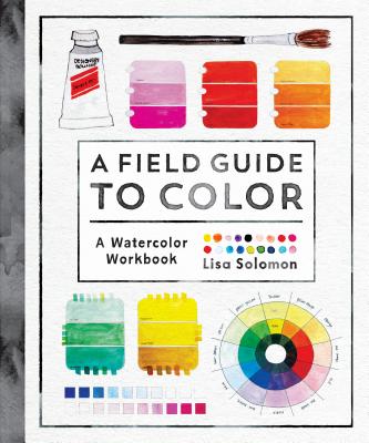 Image for A Field Guide to Color: A Watercolor Workbook