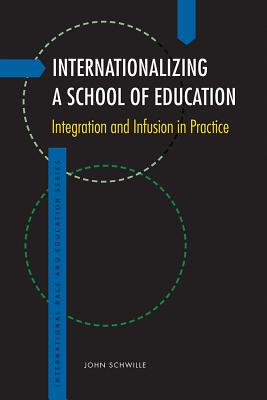 Image for Internationalizing a School of Education: Integration and Infusion in Practice (International Race and Education Series)