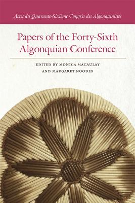 Papers of the Forty-Sixth Algonquian Conference (Papers of the Algonquian Conference)