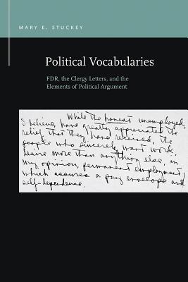 Political Vocabularies: FDR, the Clergy Letters, and the Elements of Political Argument (Rhetoric & Public Affairs)