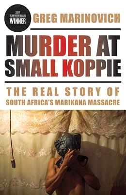 Murder at Small Koppie: The Real Story of South Africas Marikana Massacre (African History and Culture)