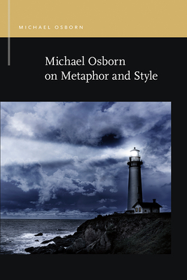 Michael Osborn on Metaphor and Style (Rhetoric & Public Affairs) [Paperback] Osborn, Michael