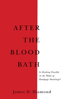 After the Bloodbath: Is Healing Possible in the Wake of Rampage Shootings