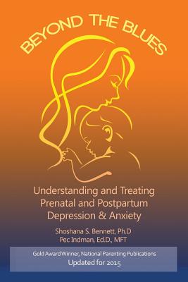 Image for BEYOND THE BLUES : UNDERSTANDING AND TREATING PRENATAL AND POSTPARTUM DEPRESSION & ANXIETY