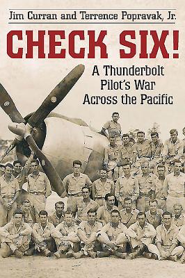 Check Six! A Thunderbolt Pilot's War Across the Pacific