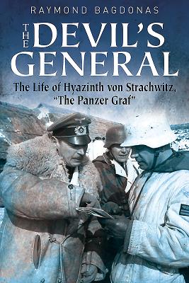The Devil's General: The Life of Hyazinth Graf von Strachwitz, 