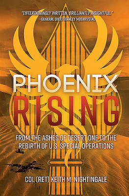 Phoenix Rising: From the Ashes of Desert One to the Rebirth of U.S. Special Operations