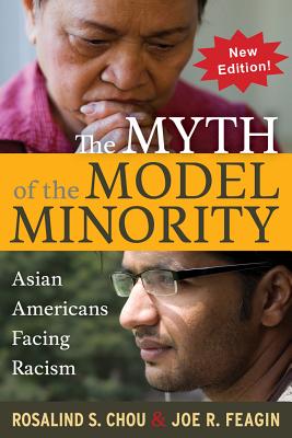 The Myth of the Model Minority: Asian Americans Facing Racism, Second Edition