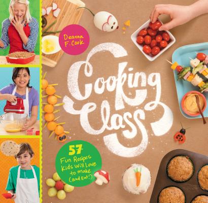 Image for Cooking Class: 57 Fun Recipes Kids Will Love to Make (and Eat!)
