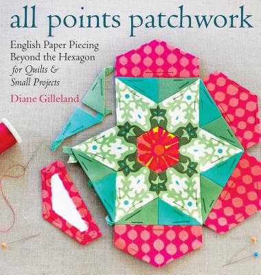 Image for All Points Patchwork: A Complete Guide to English Paper Piercing Quilting Techniques
