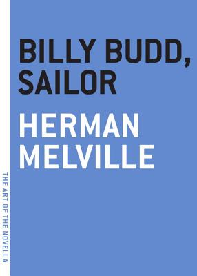 Billy Budd, Sailor (The Art of the Novella) [Paperback] Herman Melville
