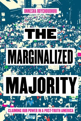 The Marginalized Majority: Claiming Our Power in a Post-Truth America