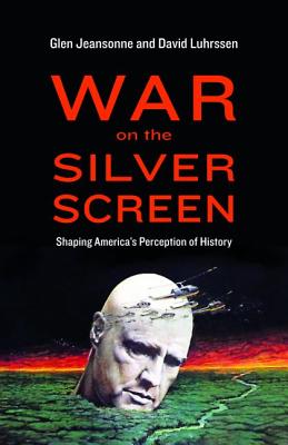 War on the Silver Screen: Shaping America's Perception of History
