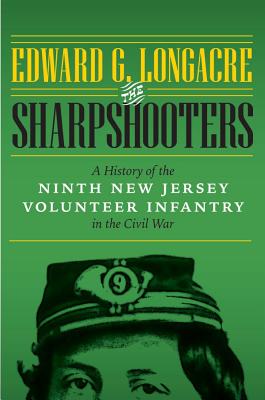 The Sharpshooters: A History of the Ninth New Jersey Volunteer Infantry in the Civil War