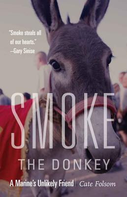 Smoke the Donkey: A Marines Unlikely Friend