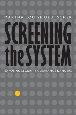 Screening the System: Exposing Security Clearance Dangers