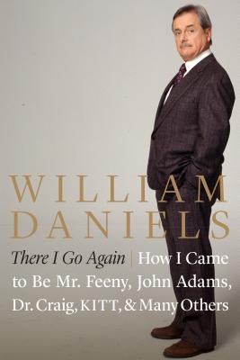 There I Go Again: How I Came to Be Mr. Feeny, John Adams, Dr. Craig, KITT, and Many Others