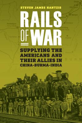 Image for Rails of War: Supplying the Americans and Their Allies in China-Burma-India
