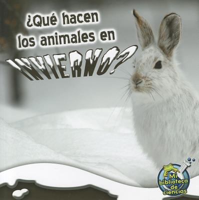 Rourke Educational Media Qu hacen los animales en invierno (My Science Library) (Spanish Edition)