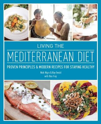 Living the Mediterranean Diet: Proven Principles and Modern Recipes for Staying Healthy