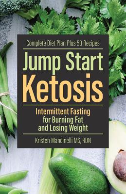 Image for Jump Start Ketosis: Intermittent Fasting for Burning Fat and Losing Weight Jump Start Ketosis: Intermittent Fasting for Burning Fat and Losing Weight