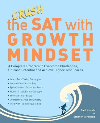 Crush the SAT with Growth Mindset: A Complete Program to Overcome Challenges, Unleash Potential and Achieve Higher Test Scores (SAT Growth Mindset)