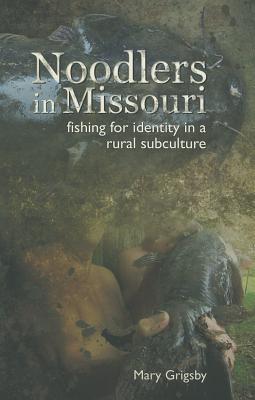 Noodlers in Missouri: Fishing for Identity in a Rural Subculture