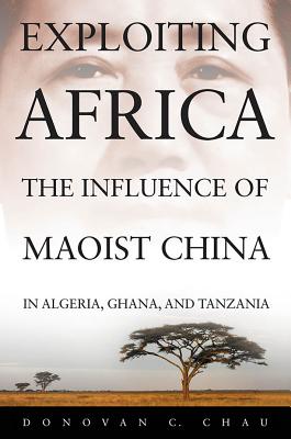 Exploiting Africa: The Influence of Maoist China in Algeria, Ghana, and Tanzania