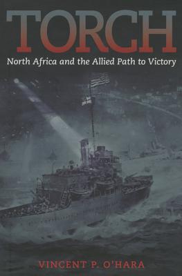 Torch North Africa and the Allied Path to Victory