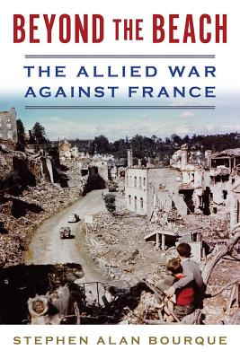 Beyond the Beach: The Allied War Against France (History of Military Aviation)