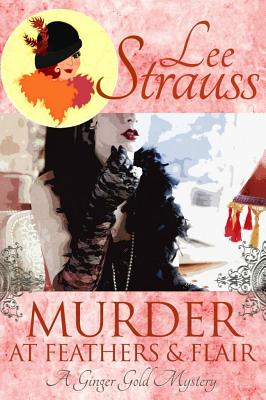 Murder at Feathers & Flair: A Ginger Gold Mystery (Ginger Gold Mysteries)