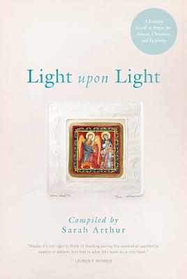 Image for Light Upon Light: A Literary Guide for Advent, Christmas, and Epiphany