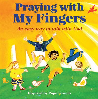 Image for Praying with My Fingers: An Easy Way to Talk with God