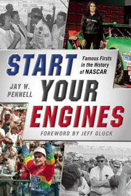 Start Your Engines: Famous Firsts in the History of NASCAR