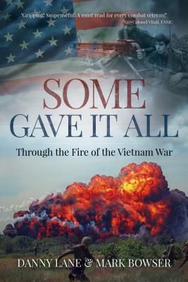 Some Gave It All: Through the Fire of the Vietnam War